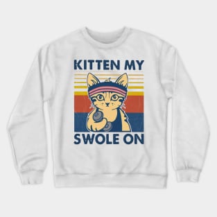 Kitten my swole on Crewneck Sweatshirt